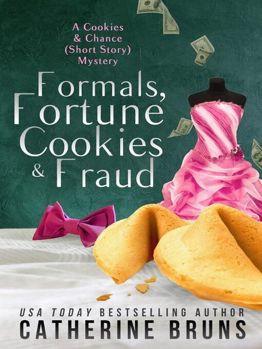 Title details for Formals, Fortune Cookies & Fraud by Catherine Bruns - Available